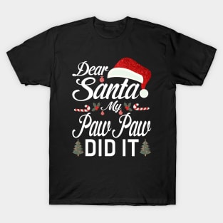 Dear Santa My Paw Paw Did It Funny T-Shirt